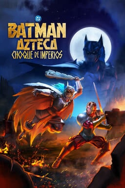 Batman Azteca: Choque de Imperios